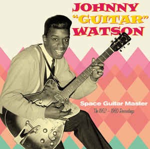 Watson ,Johnny "Guitar" - Space Guitar Master 1952-1960 - Klik op de afbeelding om het venster te sluiten